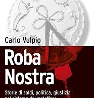 Sarà presentato a Benevento il 30 giugno, il libro “Roba nostra” di Carlo Vulpio